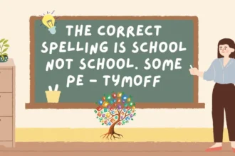 the correct spelling is school not school. some pe